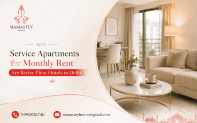 Why Service Apartments for Monthly Rent Are Better Than Hotels in Delhi | Namastey Homes